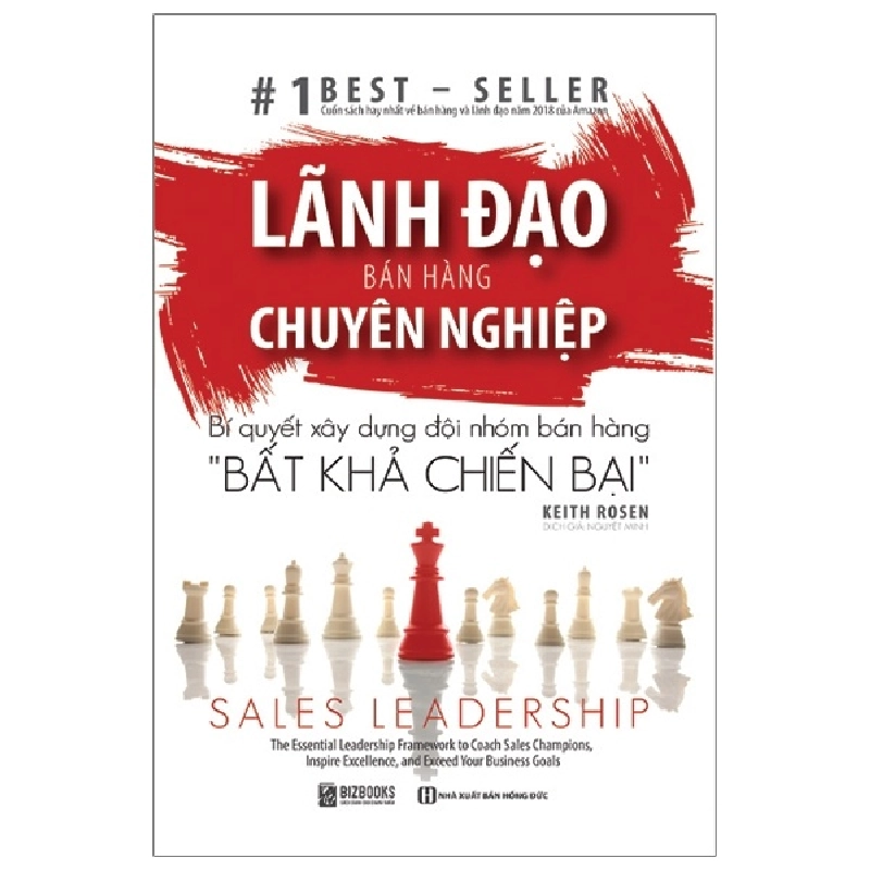 Lãnh Đạo Bán Hàng Chuyên Nghiệp - Bí Quyết Xây Dựng Đội Nhóm Bán Hàng - Bất Khả Chiến Bại - Keith Rosen 287809