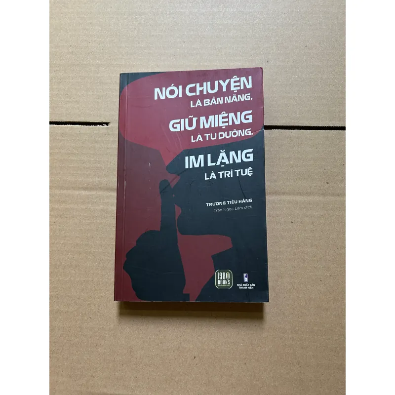 Nói chuyện là bản năng, giữ miệng là tu dưỡng, im lặng là trí tuệ - Trương Tiểu Hằng 788997