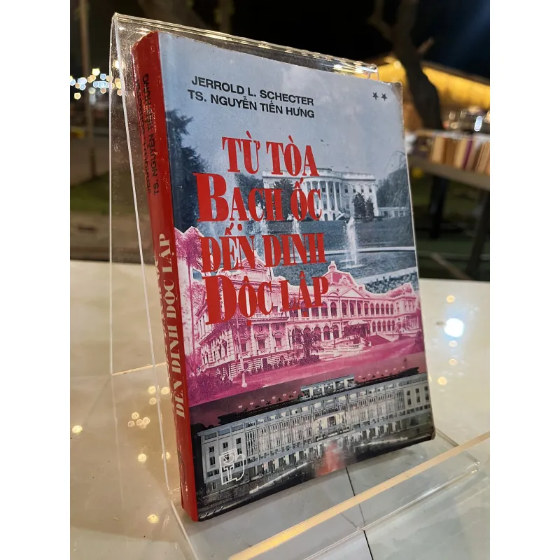 TỪ TOÀ BẠCH ỐC ĐẾN DINH ĐỘC LẬP - NGUYỄN TIẾN HƯNG 763078