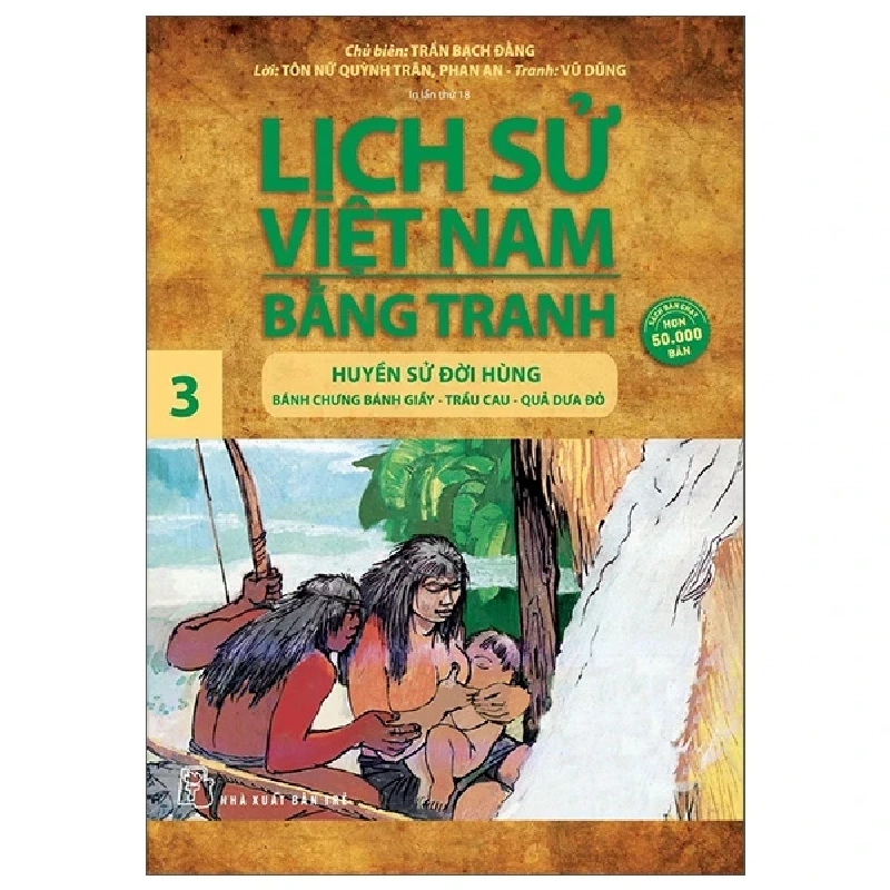 Lịch Sử Việt Nam Bằng Tranh - Tập 3: Huyền Sử Đời Hùng - Trần Bạch Đằng, Tôn Nữ Quỳnh Trân, Phan An, Tấn Lễ, Trung Tín (Mới 100%) Lịch sử, địa lí Việt Nam, NXB Trẻ - SÁCH ĐẠI HỌC 483893