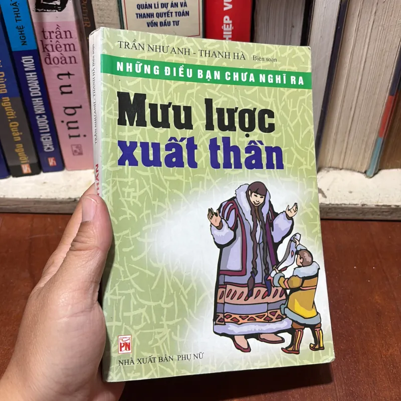 II Những Điều Bạn Chưa Nghĩ Ra: Mưu Lược Xuất Thần - Trần Như Anh, Thanh Hà - 2007 798989