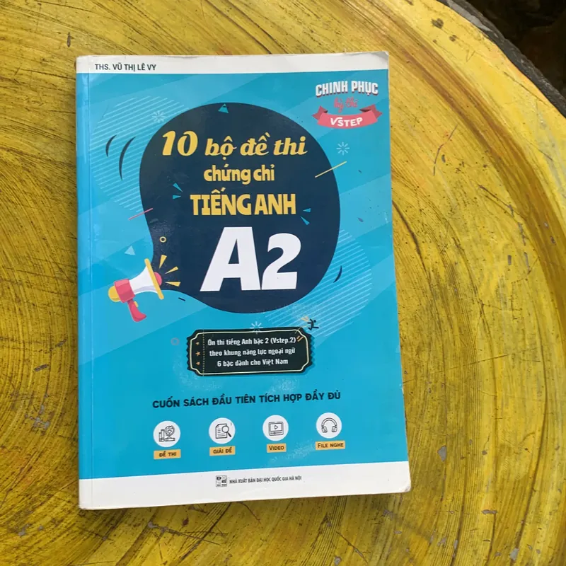10 BỘ ĐỀ THI CHỨNG CHỈ TIẾNG ANH A2 - CHINH PHỤC KỲ THI VSTEP- TH.S. VŨ THỊ LÊ VY 737163