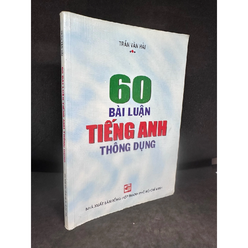 60 Bài Luận Tiếng Anh Thông Dụng, Trần Văn Hải, Mới 80% (Ố Vàng), 2012 SBM0307 198035