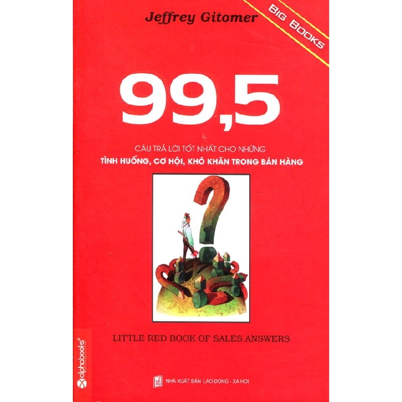99,5 Câu Trả Lời Tốt Nhất Cho Những Tình Huống, Cơ Hội, Khó Khăn Trong Bán Hàng - Jeffrey Gitomer ASB.PO Oreka Blogmeo 230225 516148