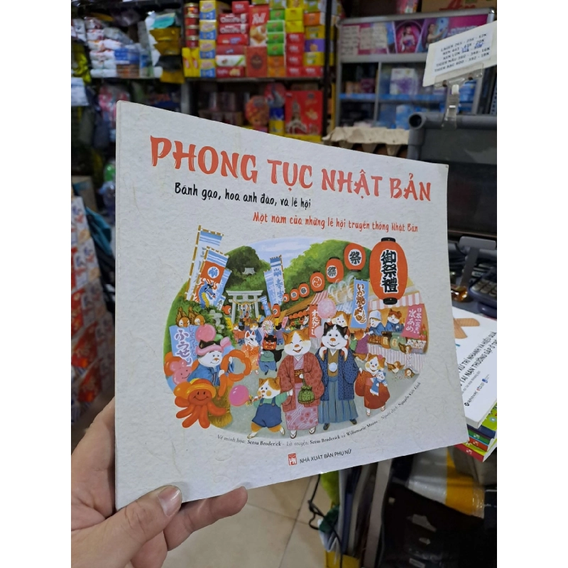 Phong Tục Nhật Bản (Bánh Gạo, Hoa Anh Đào Và Lễ Hội) - Setsu Broderick - 2017 mới 90% - KHOA HỌC ĐỜI SỐNG - HCM3012 924111