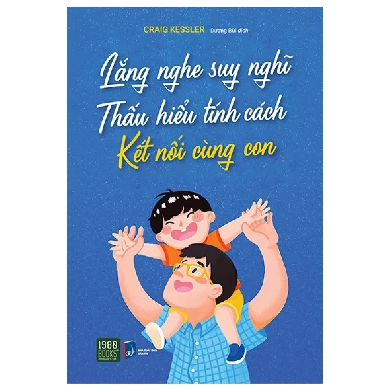 Lắng Nghe Suy Nghĩ - Thấu Hiểu Tính Cách - Kết Nối Cùng Con - Craig Kessler 281463