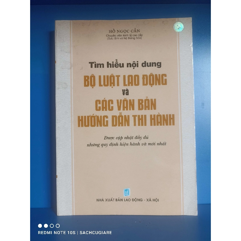 Tìm hiểu nội dung Bộ luật lao động và Các văn bản hướng dẫn thi hành - Hồ Ngọc Cẩn 998881