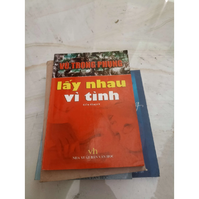 Lấy nhau vì tình - Vũ Trọng Phụng (Văn học Việt Nam) VAVO 1028614