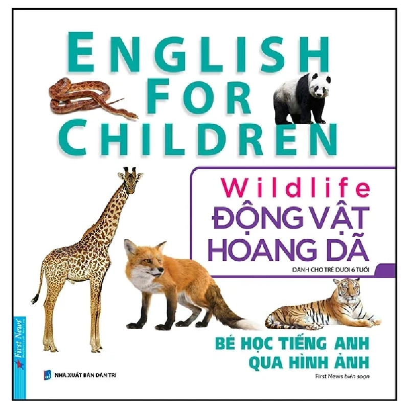 Bé Học Tiếng Anh Qua Hình ảnh - English For Children - Động Vật Hoang Dã - Wildlife - First News (Mới 100%) Tiếng Anh, First News - SÁCH ĐẠI HỌC 484267