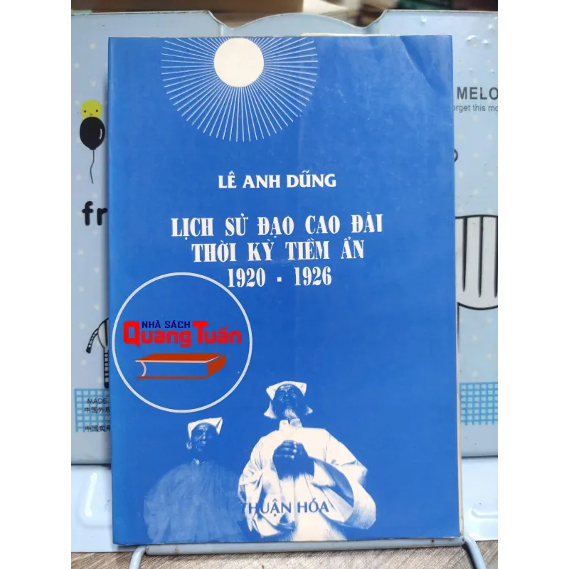 Sách: Lịch sử đạo Cao Đài thời kỳ tiềm ẩn 1920 - 1926 - Tác giả: Lê Anh Dũng (A3) 601576