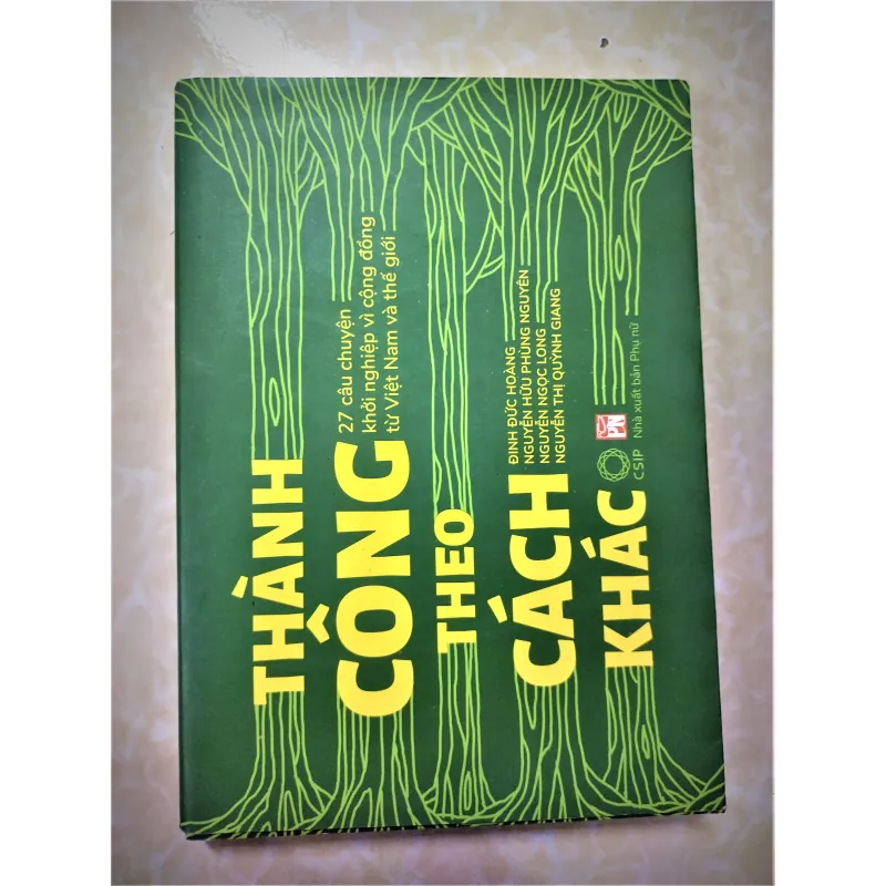Sách: Thành công theo cách khác - 27 Câu chuyện khởi nghiệp vì cộng đồng từ Việt Nam và TG 733297