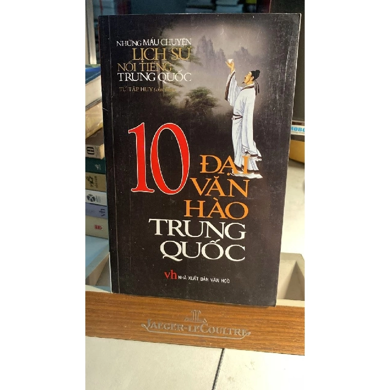 [Phiên Chợ Sách Cũ] 10 Đại Văn Hào Trung Quốc 2010 - Từ Tập Huy - Phong Đảo 0506 468526