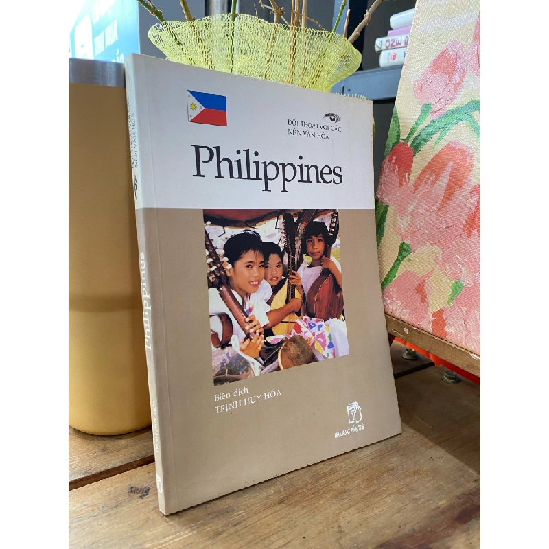 ĐỐI THOẠI VỚI CÁC NỀN VĂN HOÁ PHILIPPINES - TRỊNH HUY HOÁ 155319