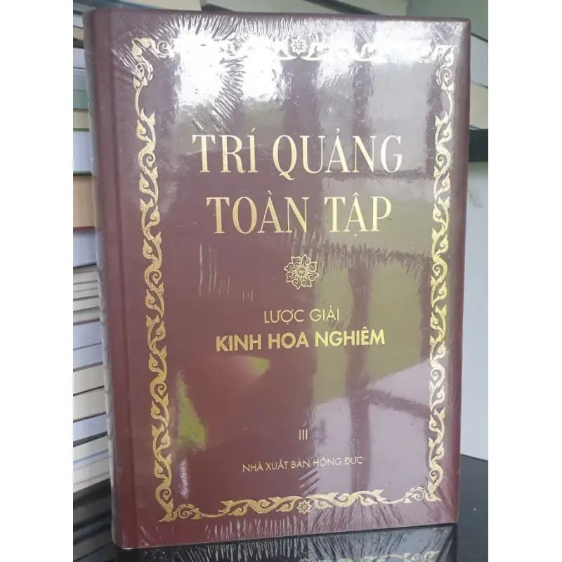 Trí Quảng Toàn Tập - Tập 3 - Lược Giải Kinh Hoa Nghiêm - Nhà Xuất Bản Hồng Đức 700770