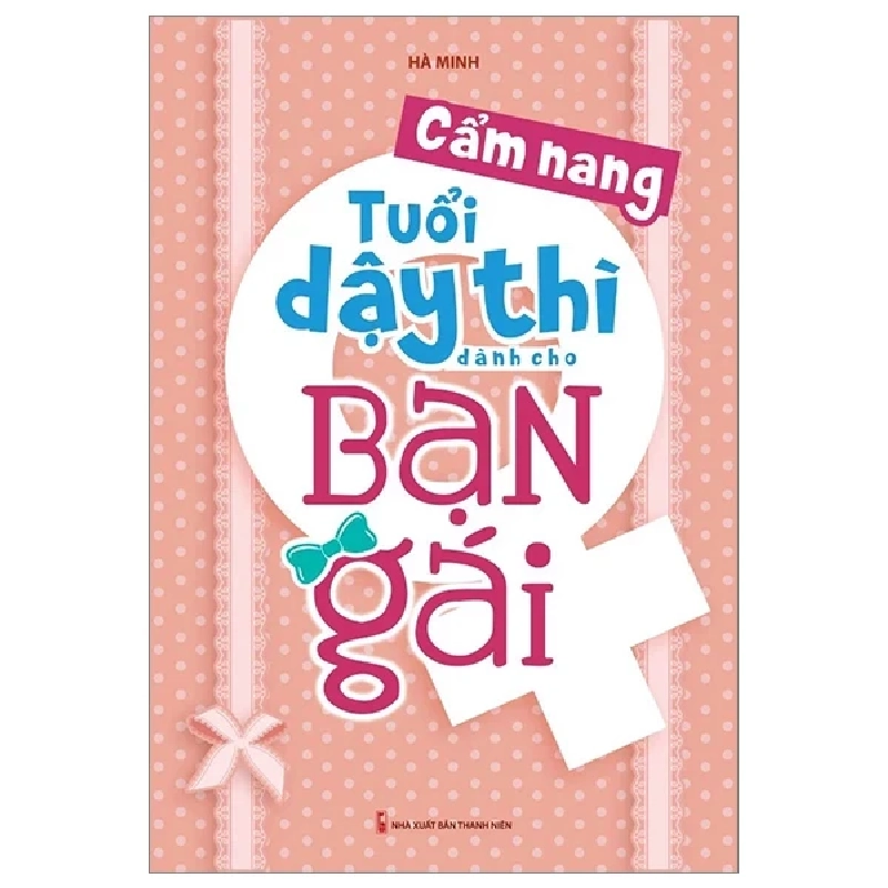 Cẩm Nang Tuổi Dậy Thì Dành Cho Bạn Gái - Hà Minh 286146