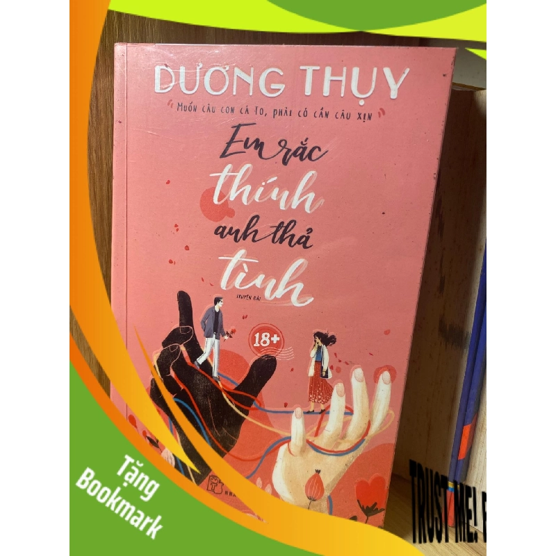 (TẶNG BOOKMARK) Em Rắc Thính Anh Thả Tình - Dương Thuỵ Sách văn học RBK0302 943807