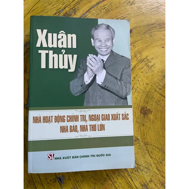 XUÂN THUỶ NHÀ HOẠT ĐỘNG CHÍNH TRỊ, NGOẠI GIAO XUẤT SẮC, NHÀ BÁO NHÀ THƠ LỚN 553323