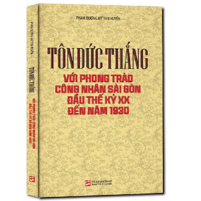 Tôn Đức Thắng với phong trào công nhân Sài Gòn đầu thế kỷ XX đến năm 1930 mới 100% Phạm Dương Mỹ Thu Huyền 2018 HCM.PO 177662