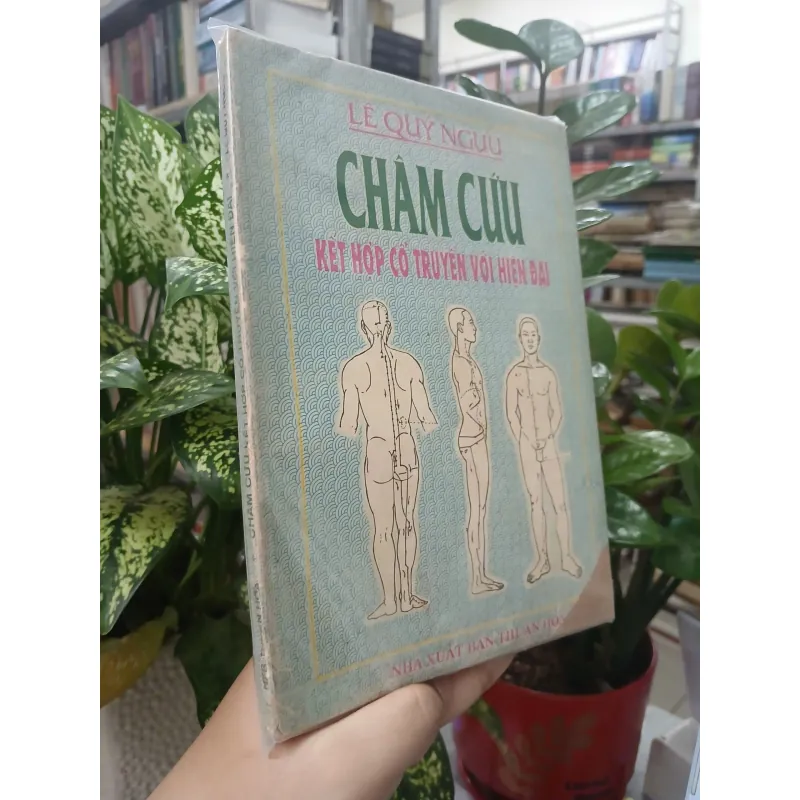 CHÂM CỨU KẾT HỢP CỔ TRUYỀN VỚI HIỆN ĐẠI - LÊ QUÝ NGƯU 588887