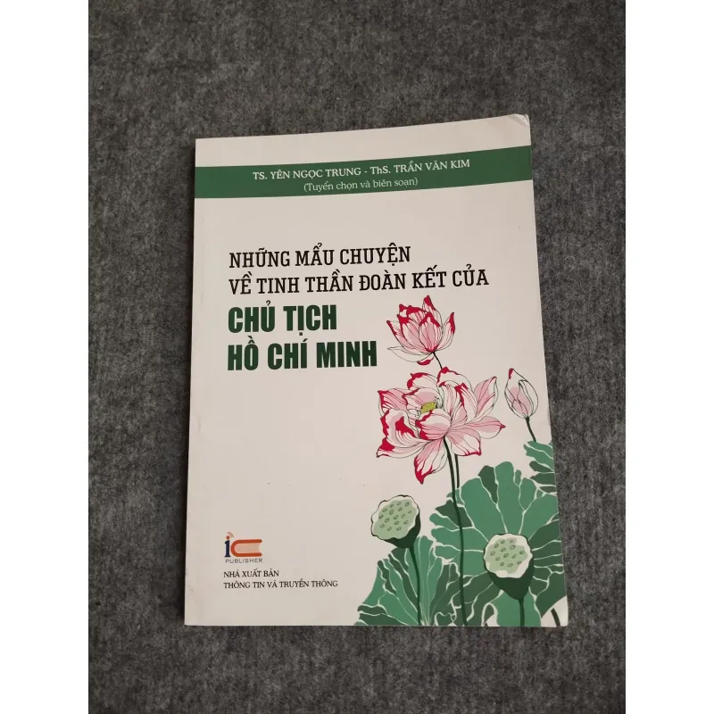 NHỮNG MẨU CHUYỆN VỀ TINH THẦN ĐOÀN KẾT CỦA CHỦ TỊCH HỒ CHÍ MINH 697784