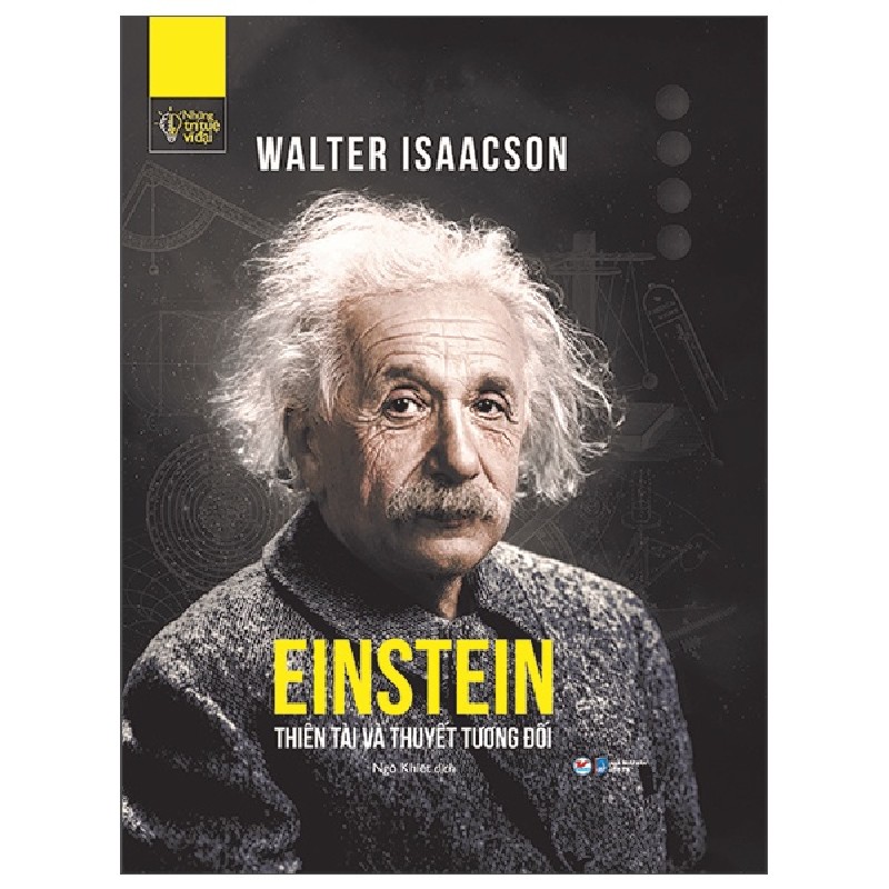 Những Trí Tuệ Vĩ Đại - Einstein Thiên Tài Và Thuyết Tương Đối (Bìa Cứng) - Walter Isaacson 138427