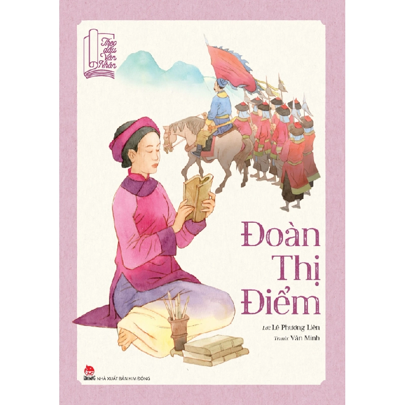Theo Dấu Văn Nhân - Đoàn Thị Điểm - Lê Phương Liên, Văn Minh (Mới 100%) Truyện thiếu nhi, NXB Kim Đồng - SÁCH ĐẠI HỌC 488835