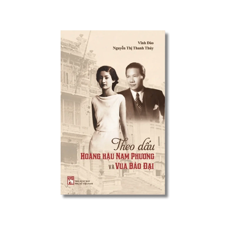 Theo dấu Hoàng Hậu Nam Phương và vua Bảo Đại - Vĩnh Đào ; Thanh Thúy 725872