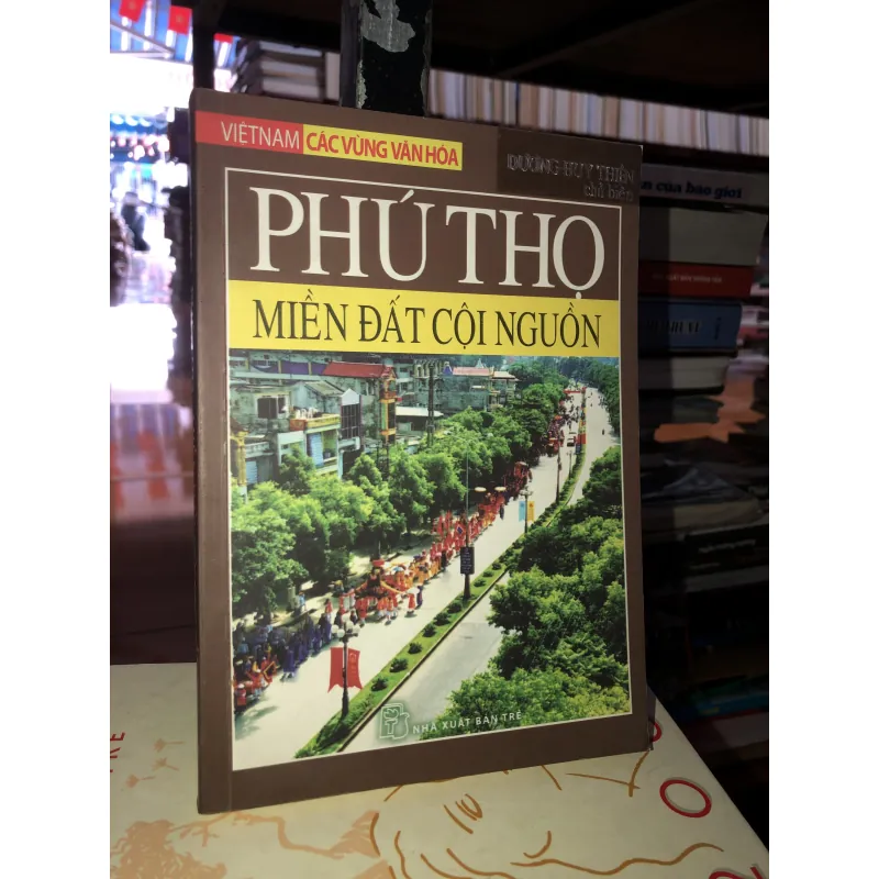 Phú Thọ - Miền đất cội nguồn - Dương Huy Thiên 761683