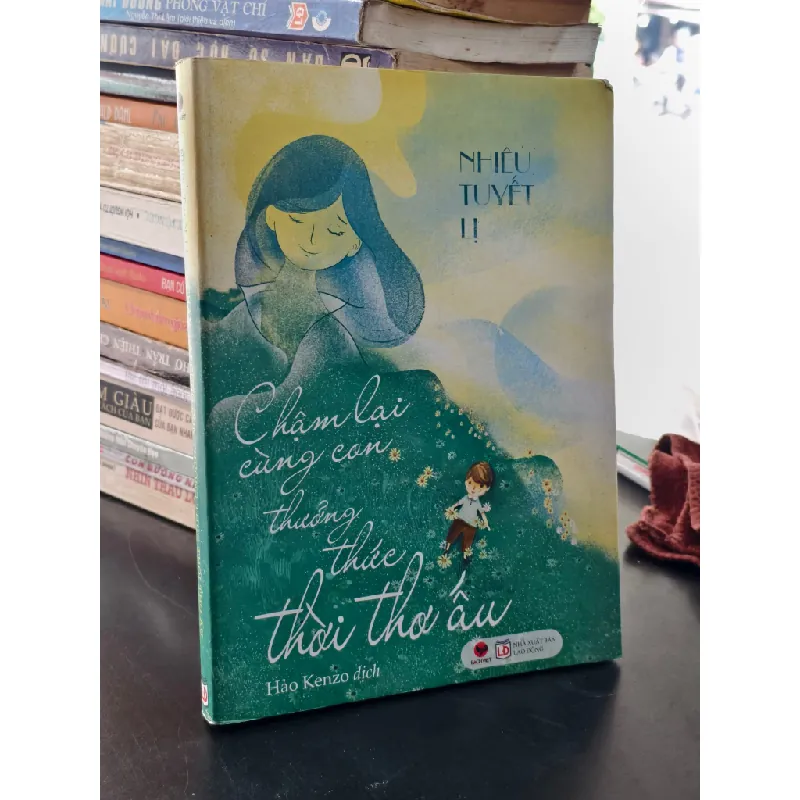 Chậm lại cùng con thưởng thức thời thơ ấu - Nhiêu Tuyết Lị 697892