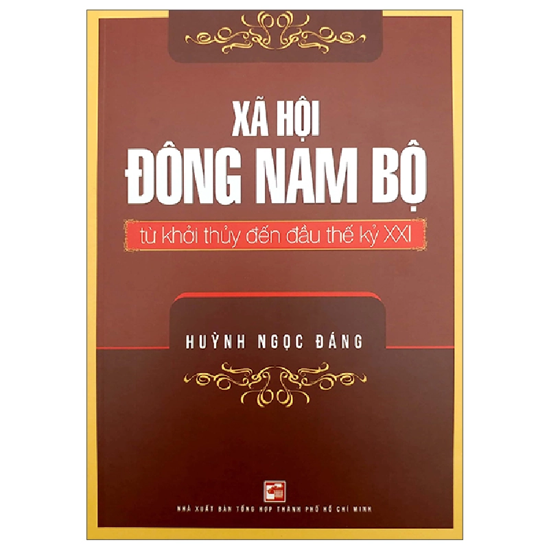 Xã Hội Đông Nam Bộ Từ Khởi Thủy Đến Đầu Thế Kỷ XXI - Huỳnh Ngọc Đáng 286944