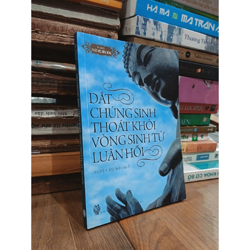 Dắt chúng sinh thoát khỏi vòng sinh tử luân hồi - Huyền Cơ (biên soạn) 958404