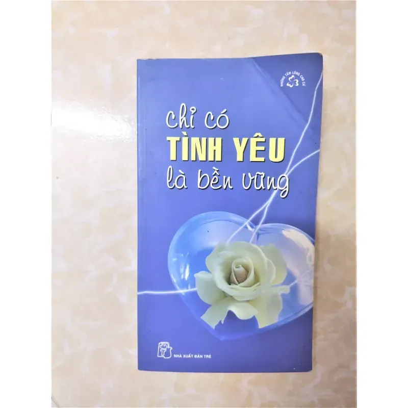 Sách: Chỉ có tình yêu là bền vững - TG: Nhiều tác giả 932408