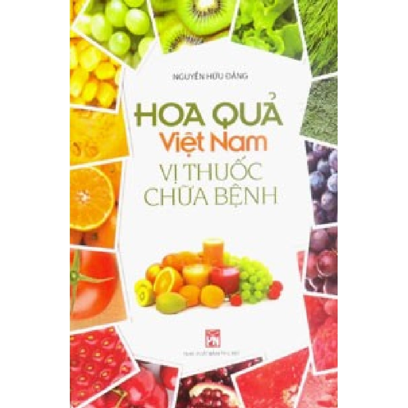 Hoa quả Việt Nam - Vị thuốc chữa bệnh - Nguyễn Hữu Đảng STB2627 Sức khỏe - Thể thao 535697