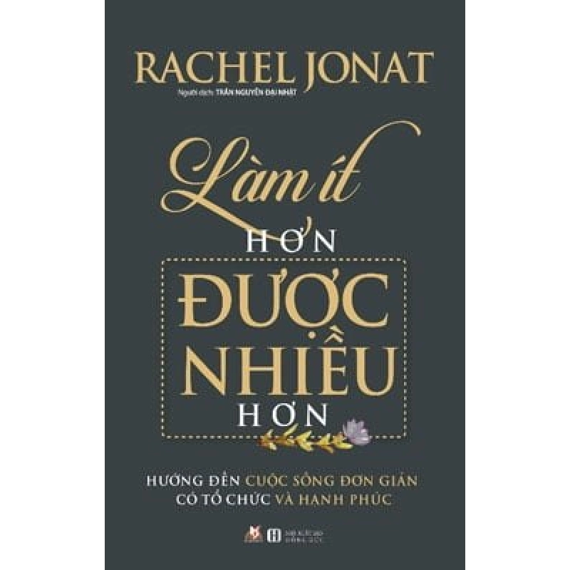 Làm Ít Hơn Được Nhiều Hơn - Rachel Jonat 296975