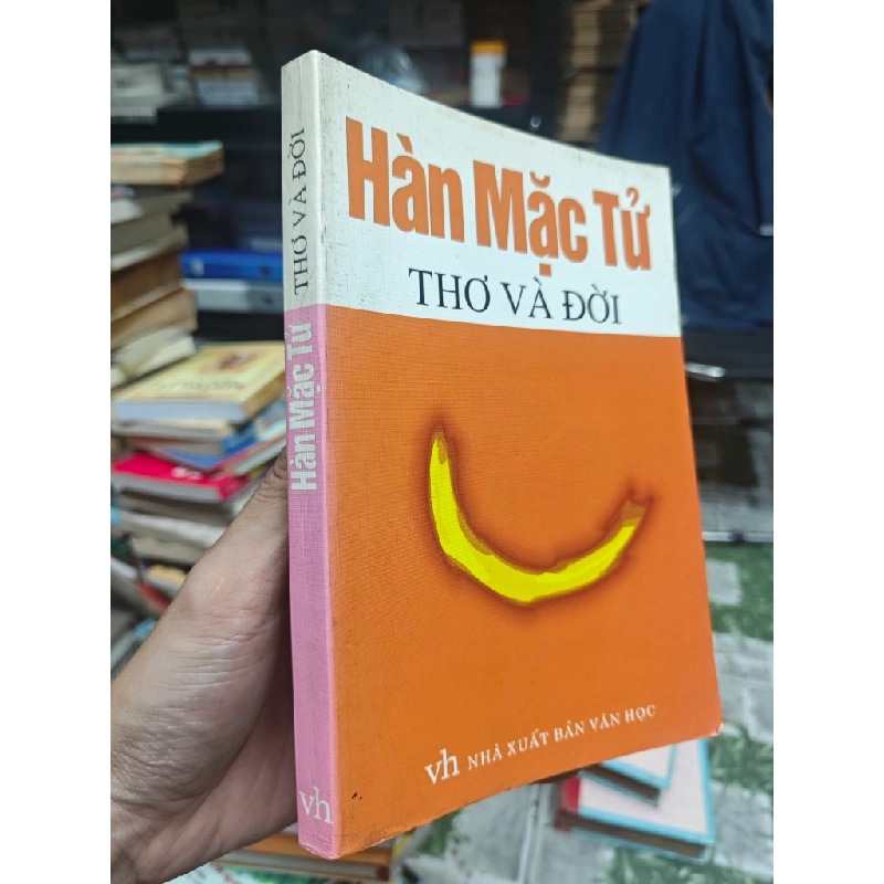 HÀN MẠC TỬ THƠ VÀ ĐỜI - LỮ HUY NGUYÊN 129354