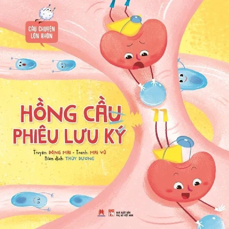 Câu chuyện lớn khôn - Hồng cầu phiêu lưu ký (HH) Mới 100% HCM.PO Độc quyền - Thiếu nhi - Chiết khấu cao Oreka-Blogmeo 175092