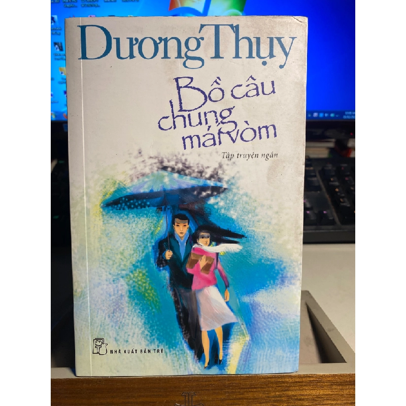 Bồ câu chung mái vòm- Dương Thụy -NXB Trẻ 2015- Sách lưu kho chưa sử dụng, giấy xốp, có ố 405874