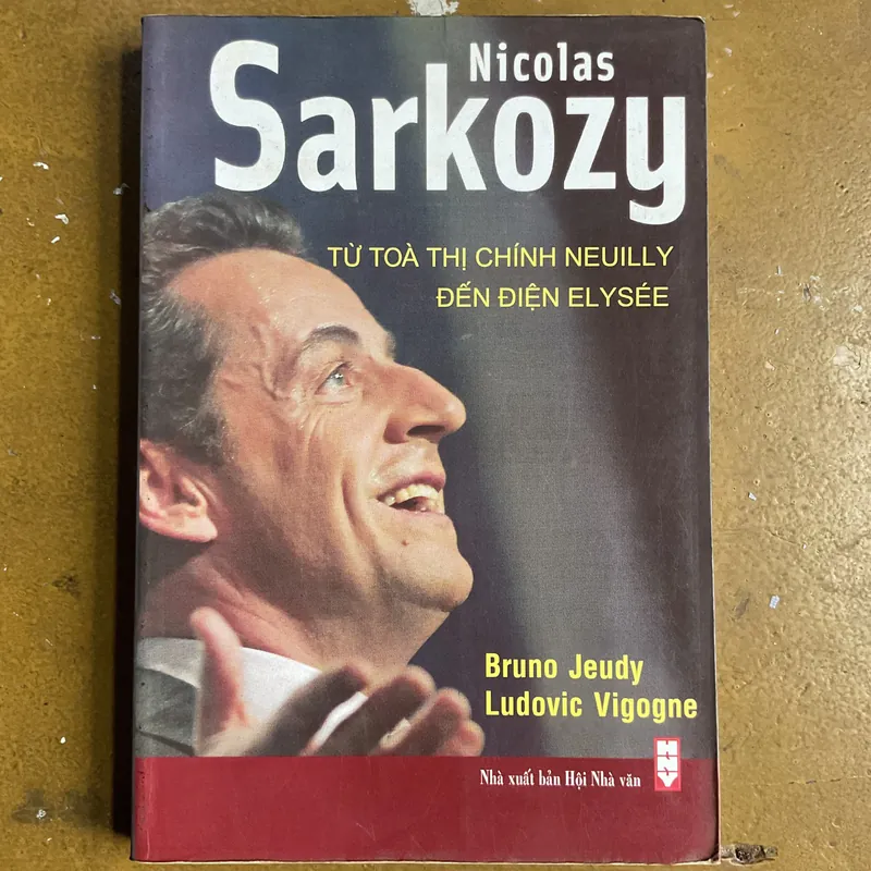 [ PHÓNG SỰ] Nicolas Sarkozy Từ Tòa Thị Chính Neuilly Đến Điện Elysée - J. Bruno V. Ludovic 730937