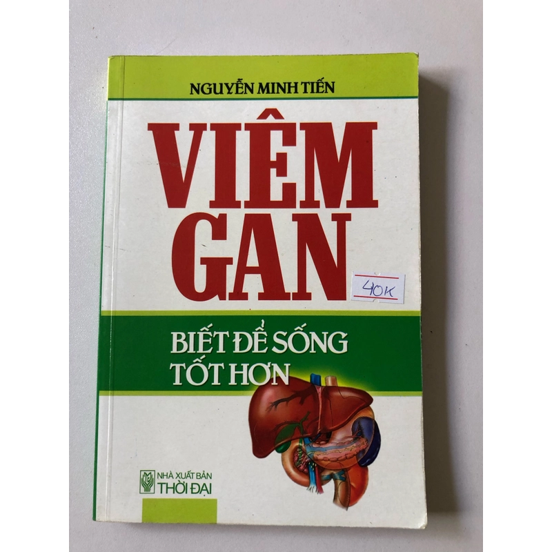 VIÊM GAN BIẾT ĐỂ SỐNG TỐT HƠN - 208 trang, nxb: 2013 313380