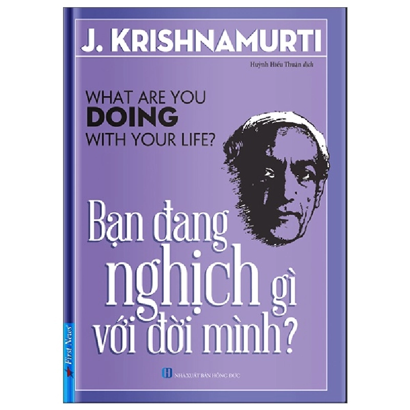 Bạn Đang Nghịch Gì Với Đời Mình? - J. Krishnamurti (Mới 100%) Sách tư duy, kỹ năng sống, First News - SÁCH ĐẠI HỌC 490922