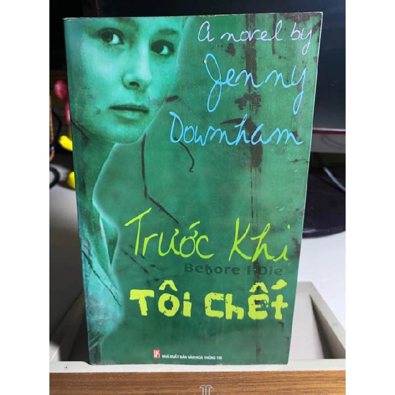 [Phiên Chợ Sách Cũ] Trước Khi Tôi Chết 2008 - Jenny Downham 0506 468518