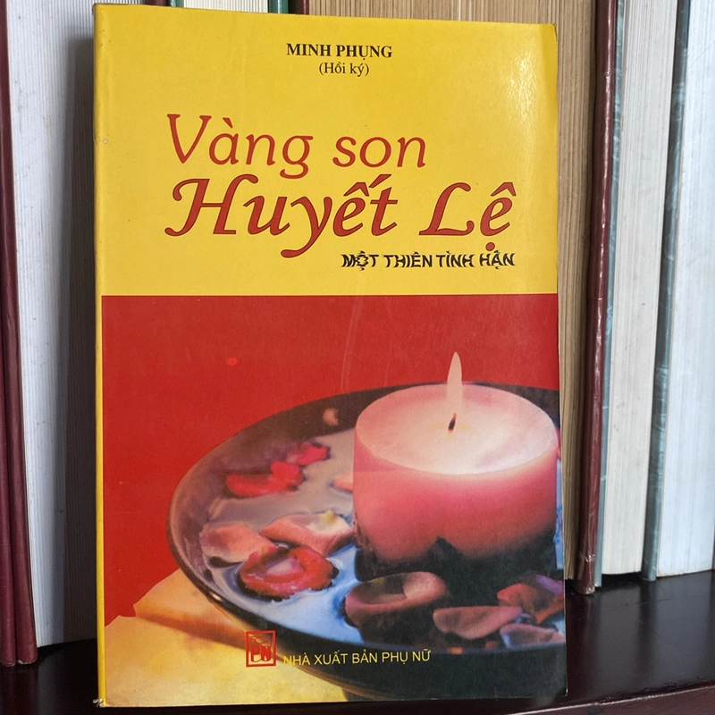 VÀNG SON HUYẾT LỆ, MỘT THIÊN TÌNH HẬN, HỒI KÝ CỦA MINH PHỤC (XB 2010) 518823