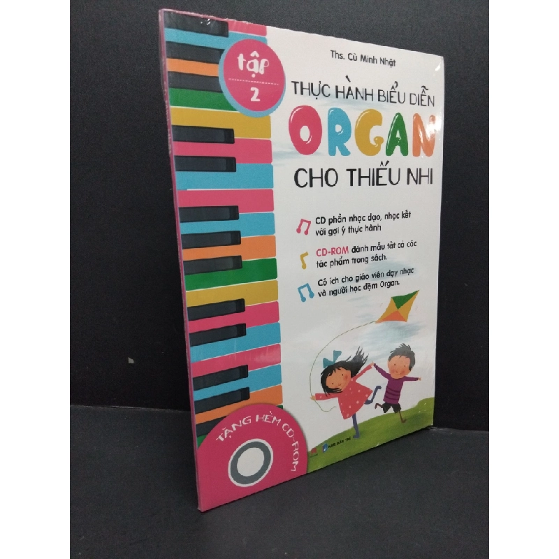 Thực hành biểu diễn organ cho thiếu nhi tập 2 (kèm CD) Ths. Cù Minh Nhật mới 100% HCM.ASB0811 448120