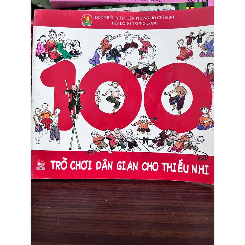100 Trò Chơi Dân Gian Cho Thiếu Nhi - Hội Đồng Trung Ương Đội Thiếu Niên Tiền Phong Hồ Chí Minh 957543