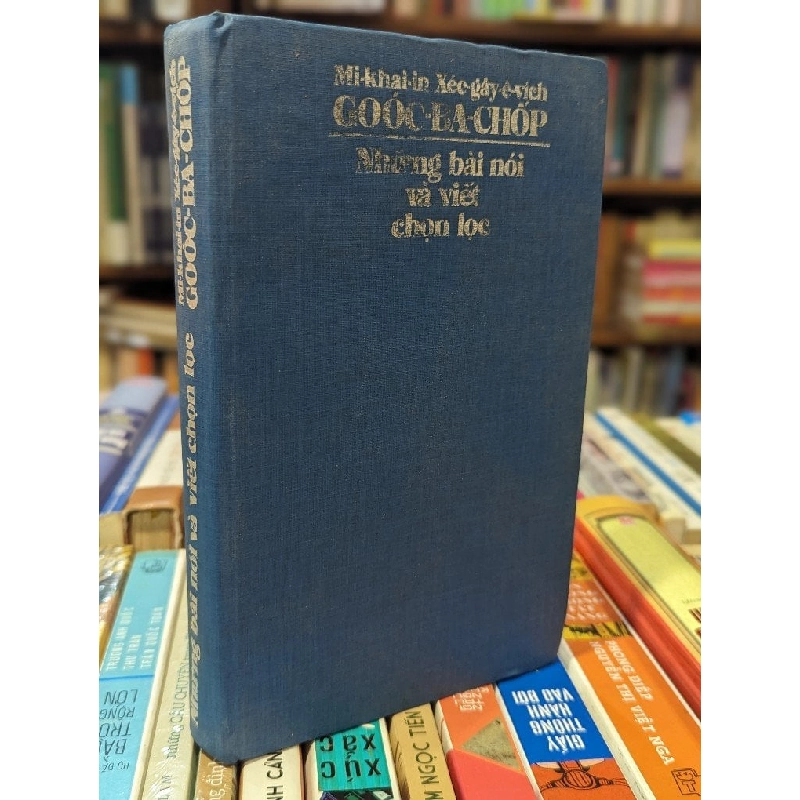 Những bài nói và viết chọn lọc - Mi-khai-in Xéc-gây-ê-vích Goóc-ba-chốp 128312