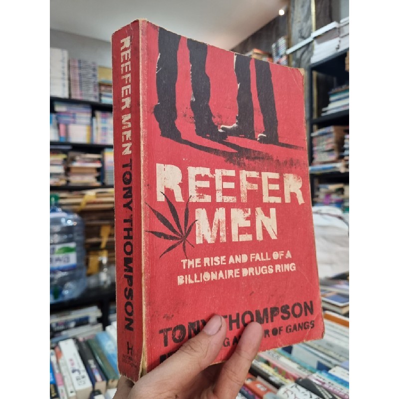 REEFER MEN : THE RISE AND FALL OF A BILLIONAIRE DRUGS' RING - Tony Thompson 142089