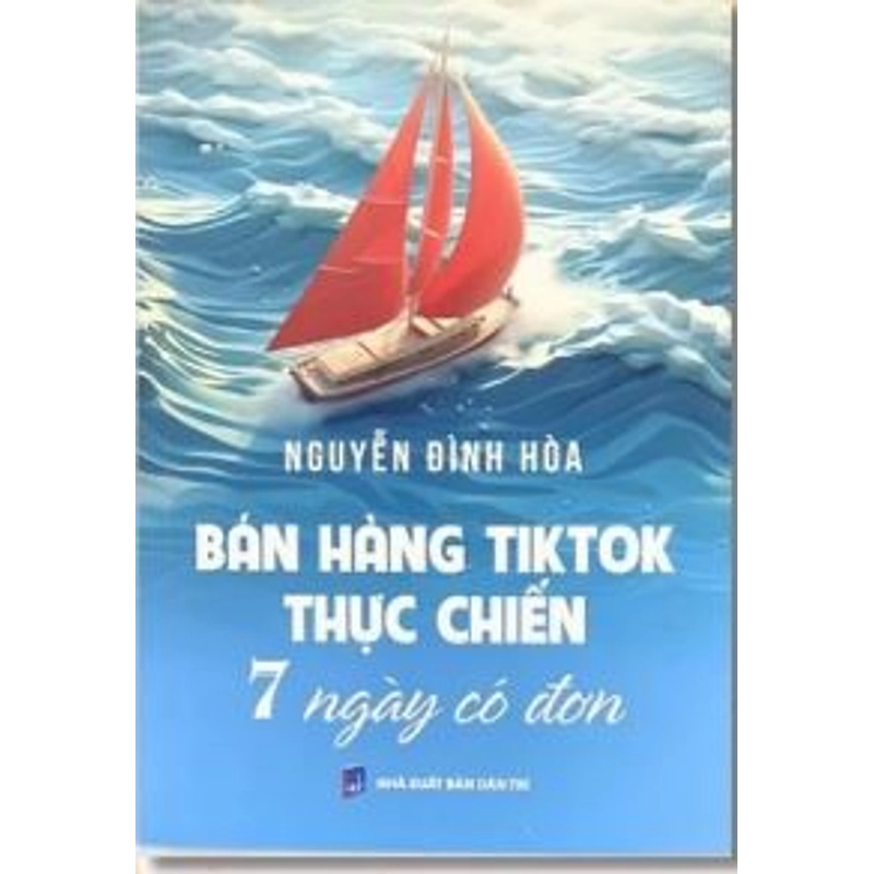 Sách Bán hàng Tiktok thực chiến 7 ngày có đơn - Thạc sỹ Nguyễn Đình Hòa 540829