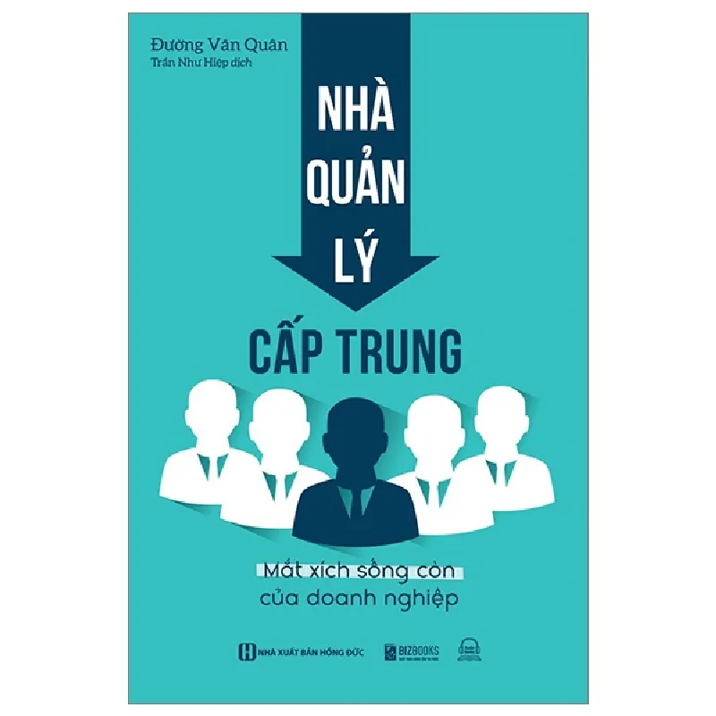Nhà Quản Lý Cấp Trung - Mắt Xích Sống Còn Của Doanh Nghiệp - Đường Văn Quân 289394