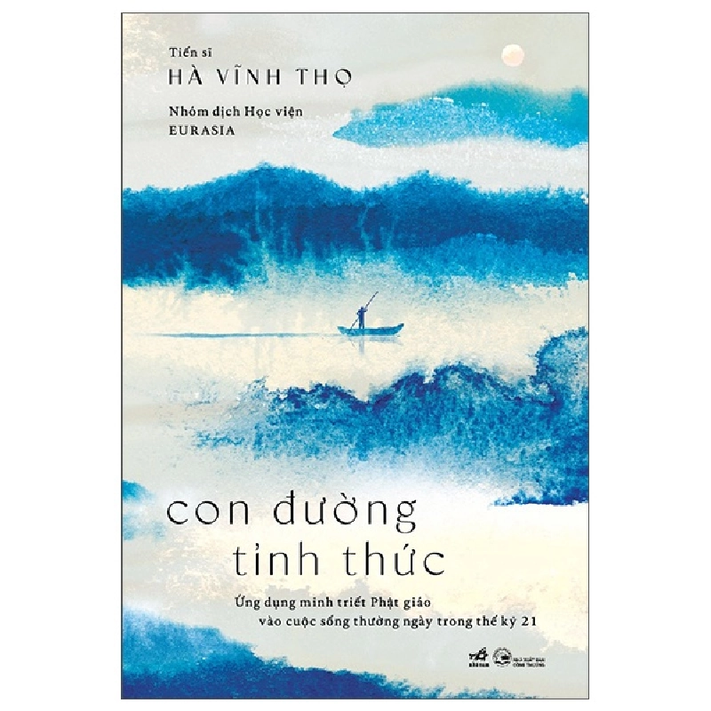 Con Đường Tỉnh Thức - Ứng Dụng Minh Triết Phật Giáo Vào Cuộc Sống Thường Ngày Trong Thế Kỷ 21 - Hà Vĩnh Thọ (Mới 100%) Phật giáo, Nhã Nam - SÁCH ĐẠI HỌC 489235