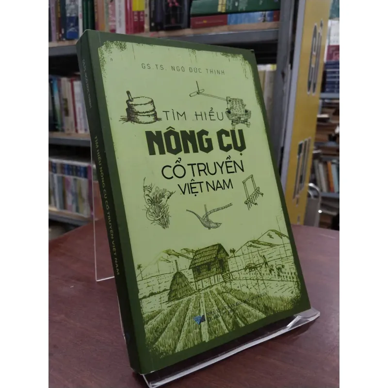 TÌM HIỂU NÔNG CỤ CỔ TRUYỀN VIỆT NAM - NGÔ ĐỨC THỊNH 990537